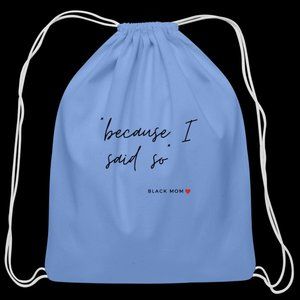 Cotton Drawstring Bag | Because I Said So